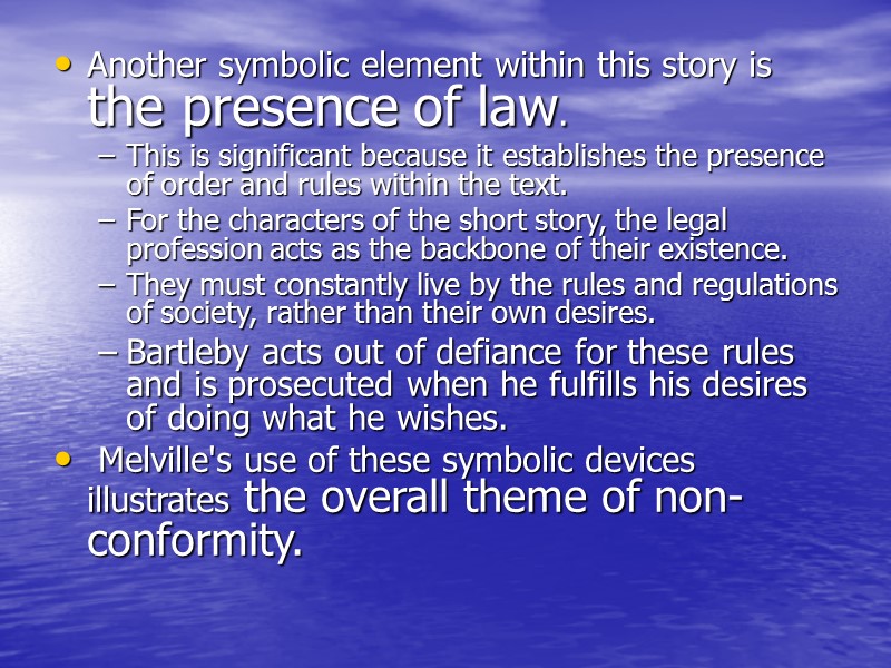 Another symbolic element within this story is the presence of law.   This